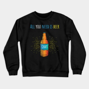 All you need is beer colour Crewneck Sweatshirt